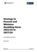 Draft Strategy to Prevent and Minimise Gambling Harm 2025/26 to 2027/28. 